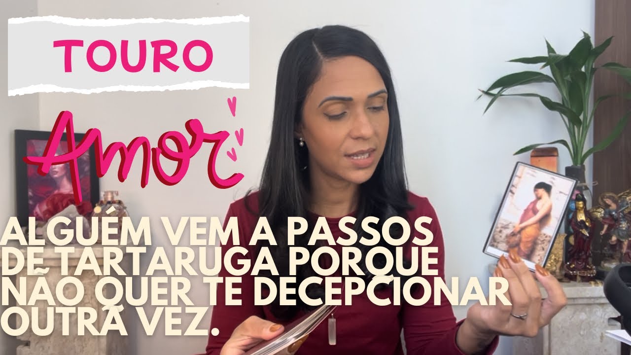 💖TOURO AMOR ♾️ Alguém vem a passos de tartaruga 🐢 porque não quer te decepcionar outra vez.