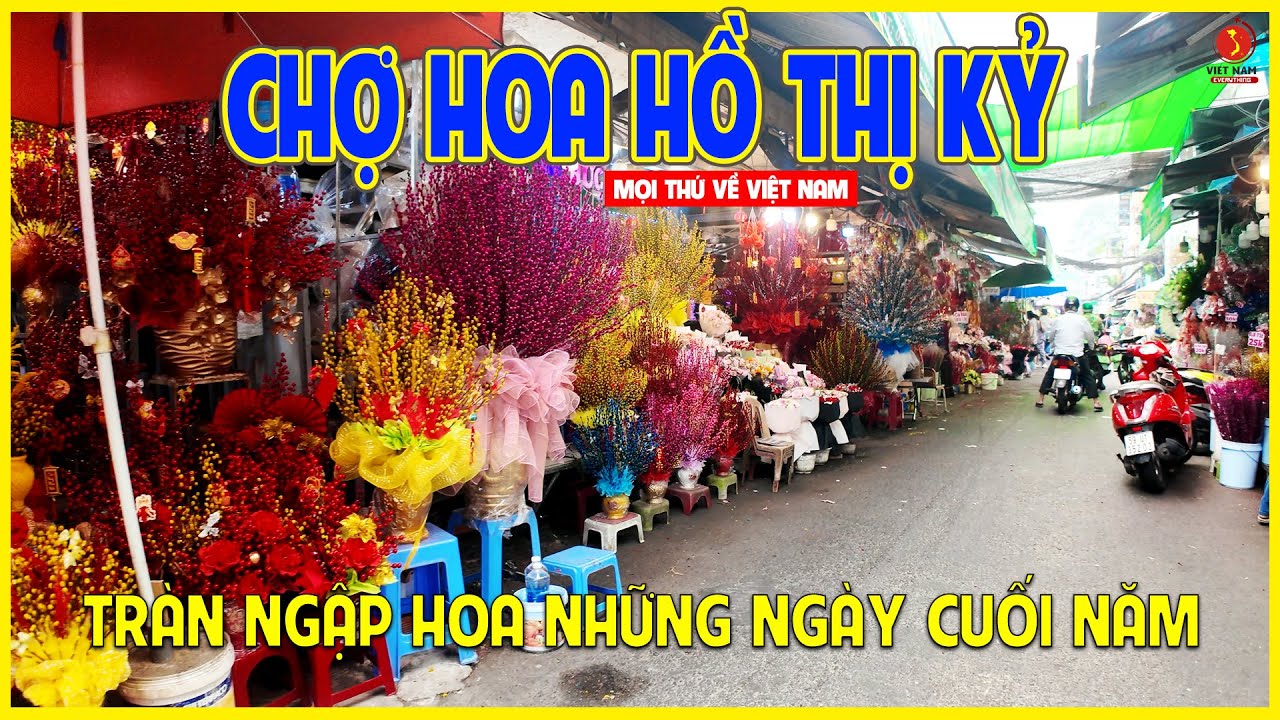 CHỢ HOA HỒ THỊ KỶ | TRÀN NGẬP SẮC HOA NHỮNG NGÀY CUỐI NĂM | Sài Gòn ngày nay