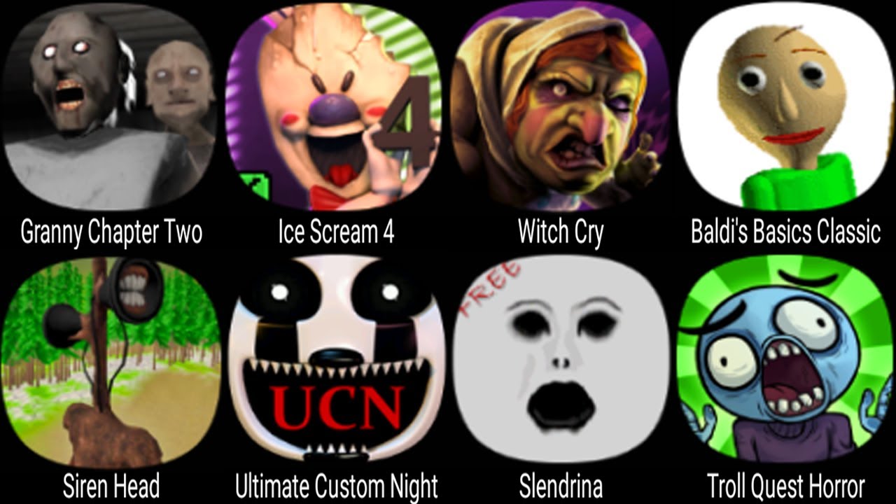 Granny Chapter Two, Ice Scream 4, Witch Cry, Baldis Basics Classic, Siren Head, Slendrina