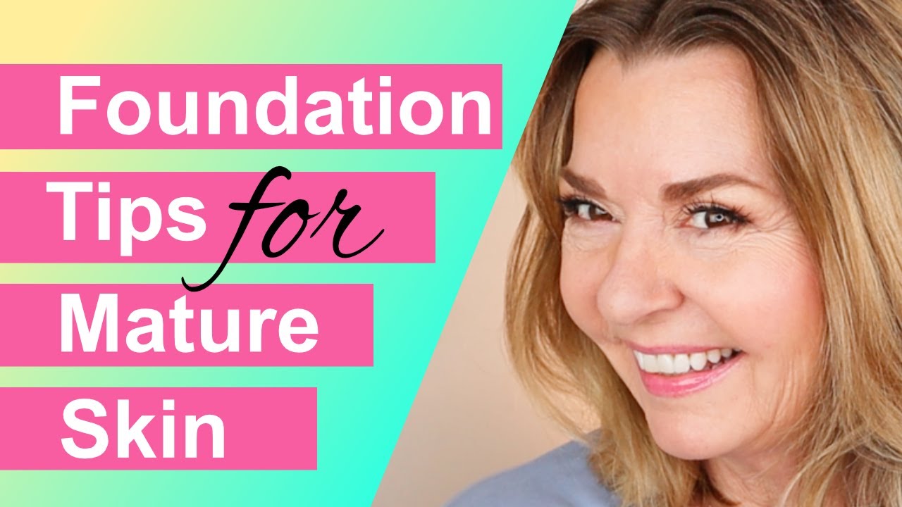 Foundation Tips for Mature Skin (Over 50!)