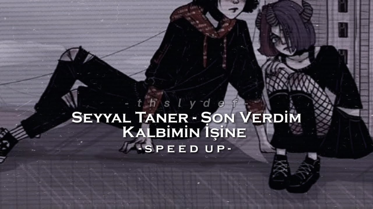 seyyal taner - son verdim kalbimin işine speed up