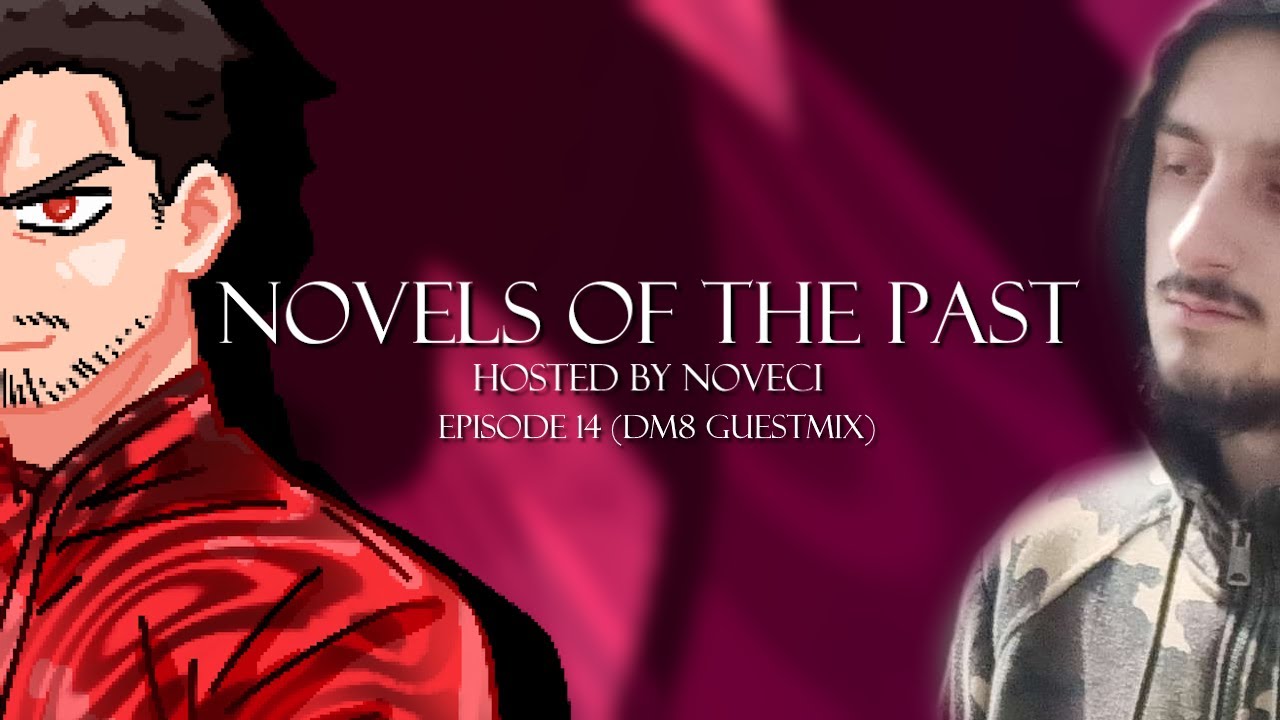 Novels of the Past: Episode 14 (@dm8music_ Guestmix)