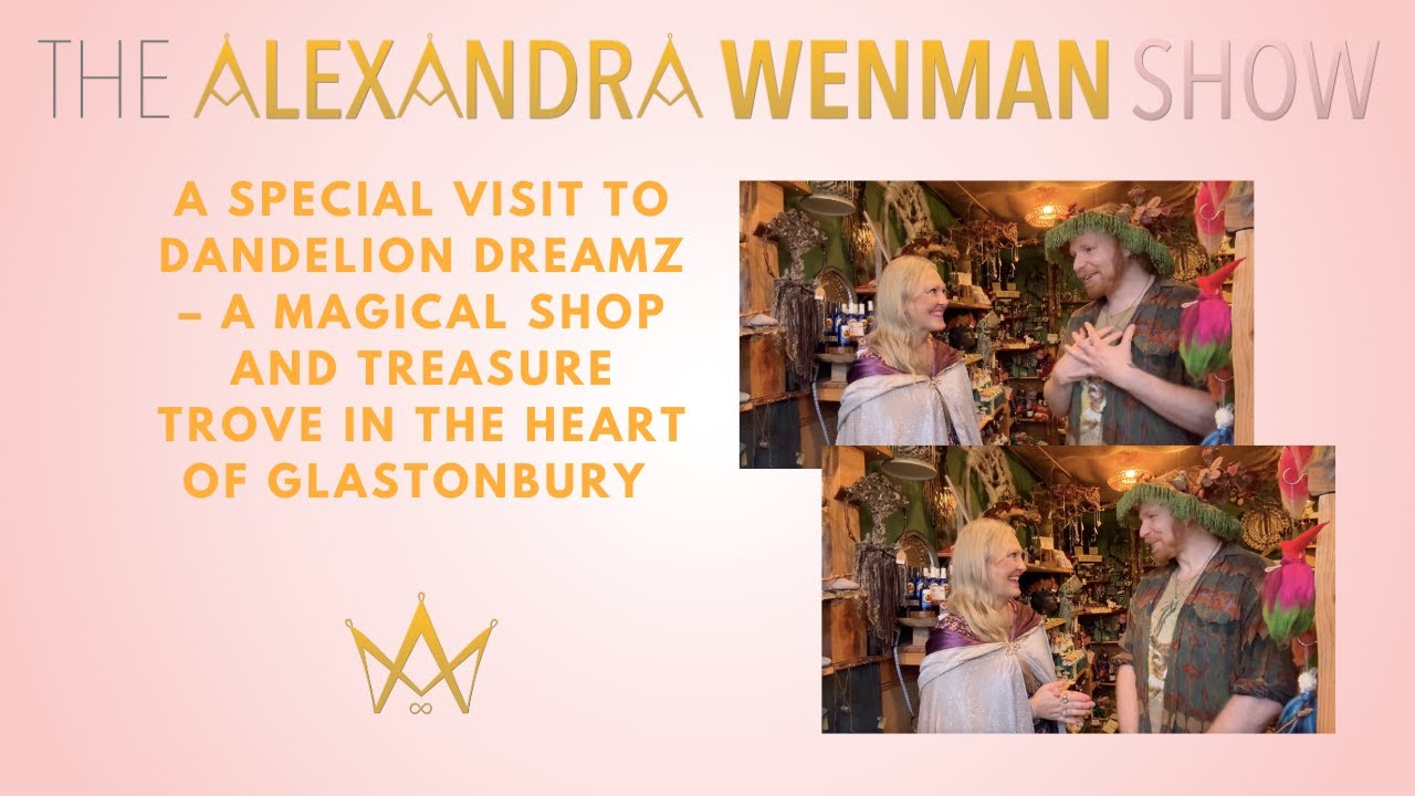 A special visit to Dandelion Dreamz – a magical shop and treasure trove in the heart of Glastonbury