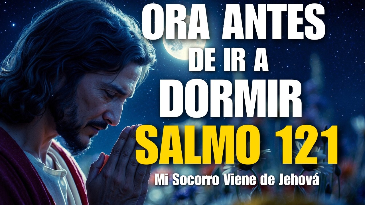 Oración de la Noche 🌙 Salmo 121 | Duerme en Paz, Tu Socorro Viene del Señor