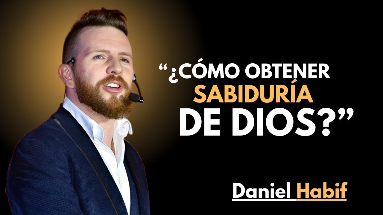 Orando por Sabiduría: Cómo Dios Concede Discernimiento a los Creyentes | Daniel Habif