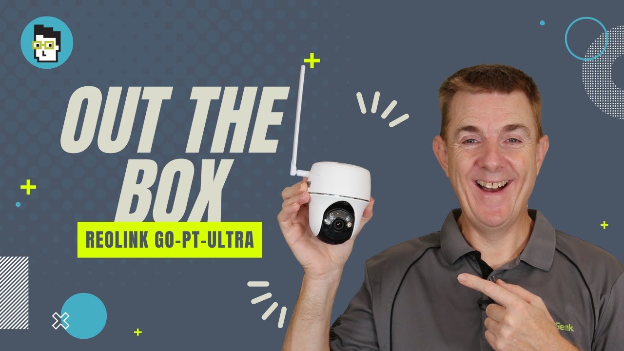 Out the Box Series - Reolink Go-PT-Ultra
