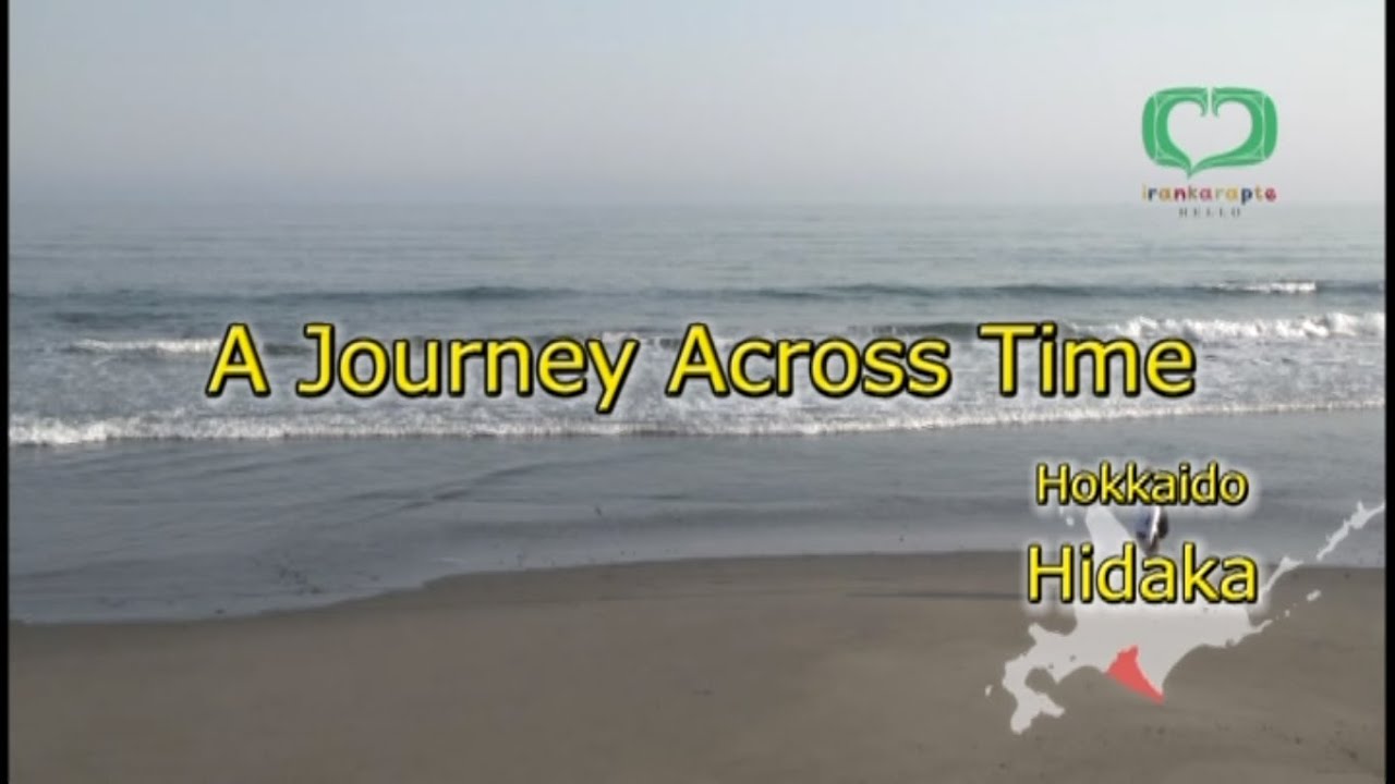 A journey across time in Hidaka of Hokkaido