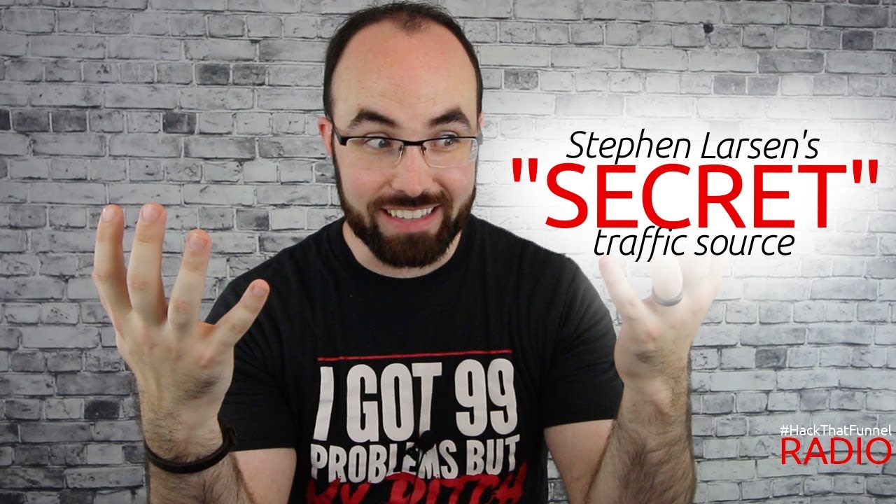 Stephen Larsen's Secret To Mastering Online Traffic | Hack That Funnel Radio with Ben Moote