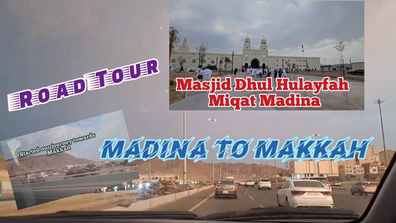 Madina to Makkah Road Tour / Miqat Madina / Masjid Dhul Hulayfah