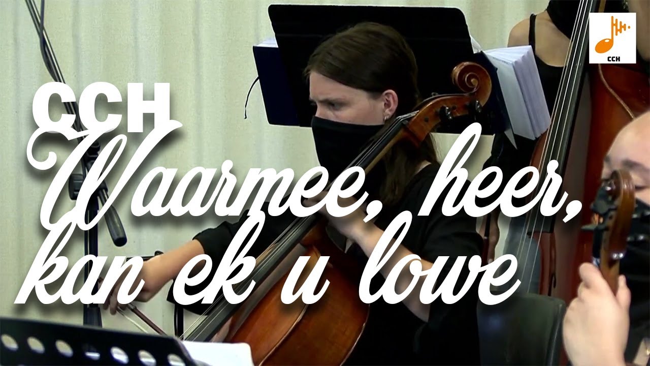 WAARMEE, HEER, KAN EK U LOWE - CCH Strings conducted by Chad Hendricks