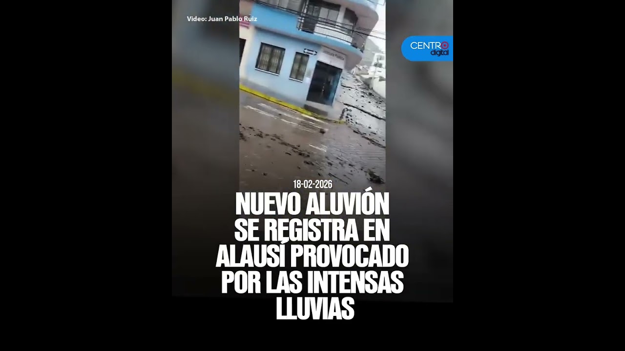 Nuevo aluvi&oacute;n se registra en Alaus&iacute; provocado por las intensas lluvias