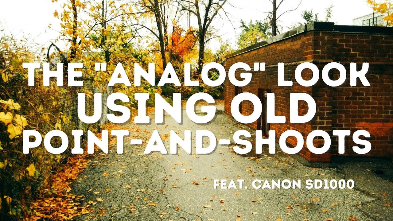 Get The Film Look With Old Digital Cameras - Canon SD1000 Is A Gem!