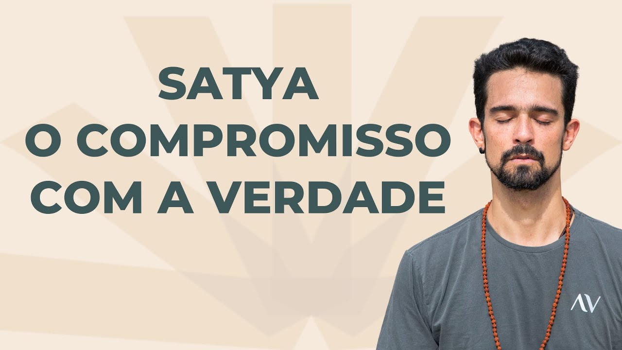 Satya, o compromisso com a verdade | Como ser verdadeira sem machucar os outros