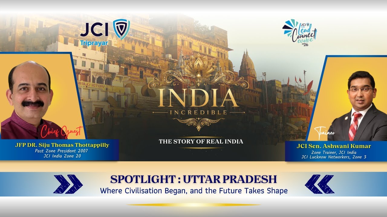 India Incredible | UTTAR PRADESH | JCI Sen. Ashwani Kumar | JFP DR. Siju Thomas Thottappilly