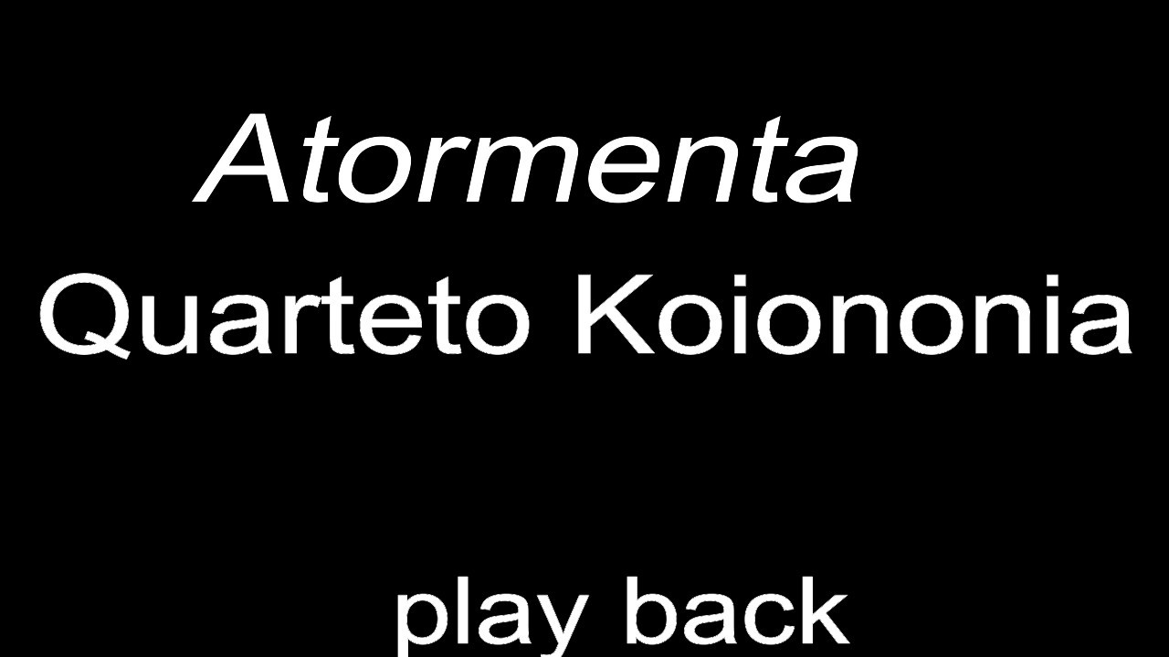 A tormenta playback quarteto koiononia