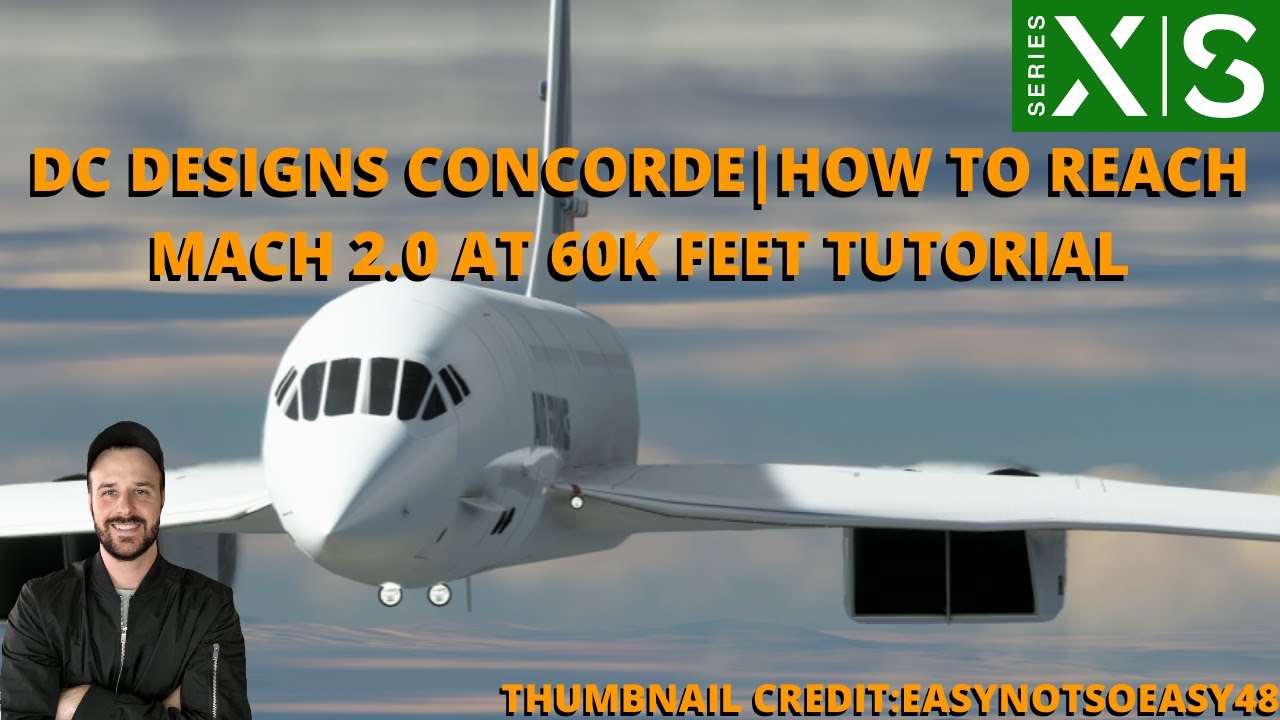 DC DESIGNS CONCORDE | HOW TO REACH MACH 2.0 AT 60K FEET TUTORIAL XBOX & PC