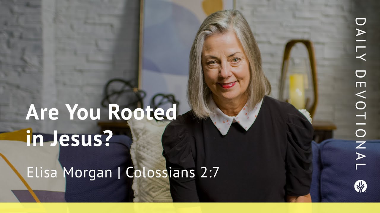 Are You Rooted in Jesus? | Colossians 2:7 | Our Daily Bread Video Devotional