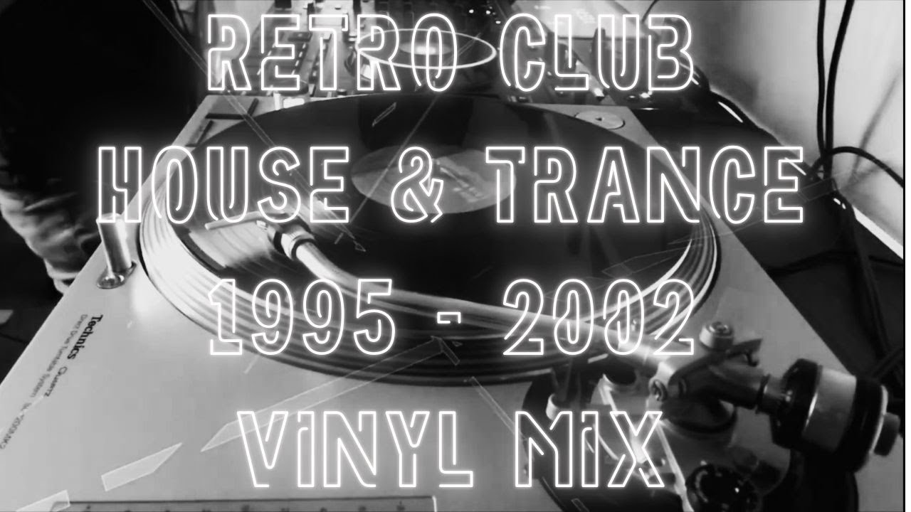Retro Club: House & Trance 1995 - 2002 Vinyl Mix