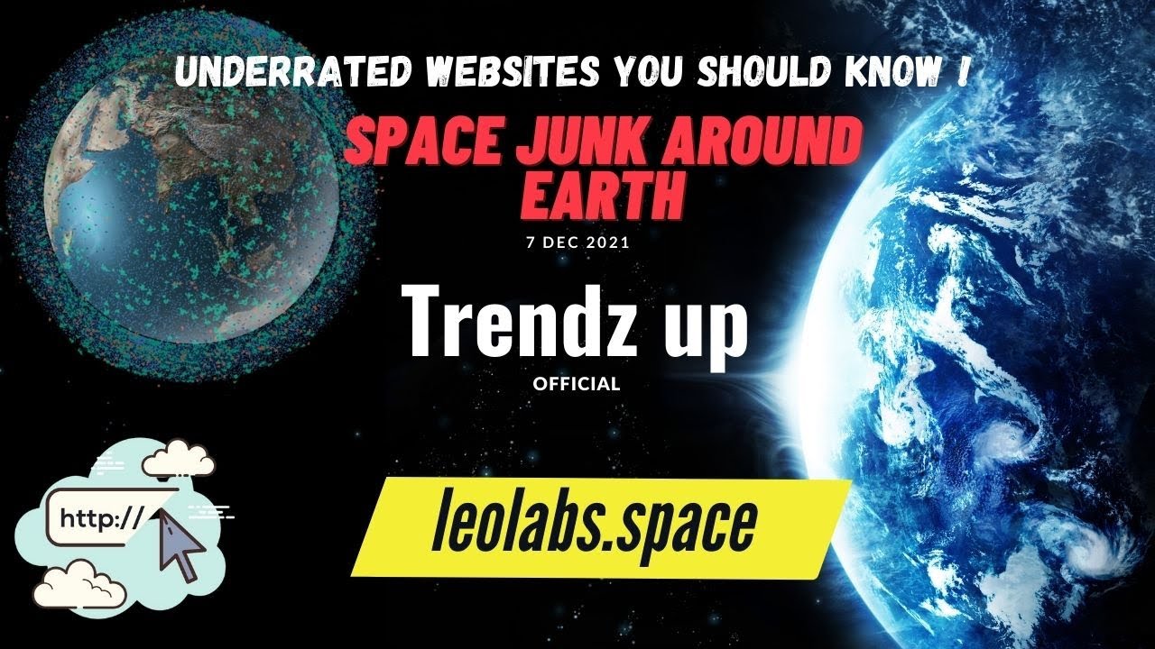 Underrated Websites you should know II Space Junk Around Earth II @Trendzup_official