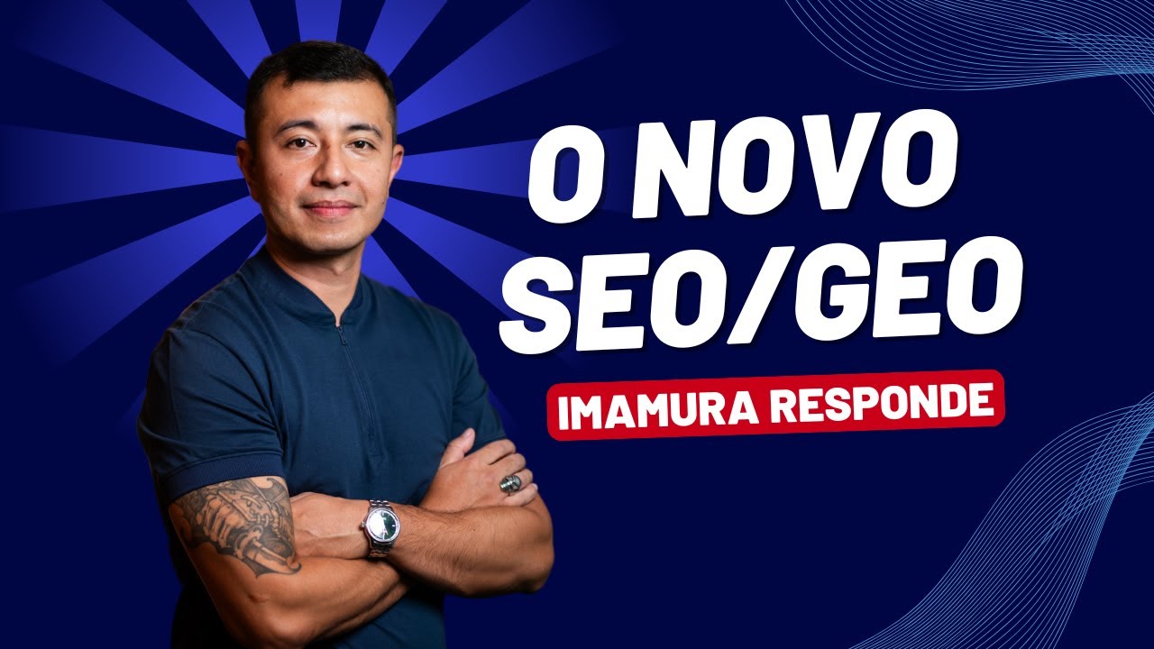 O Novo SEO/GEO - Imamura Responde #91