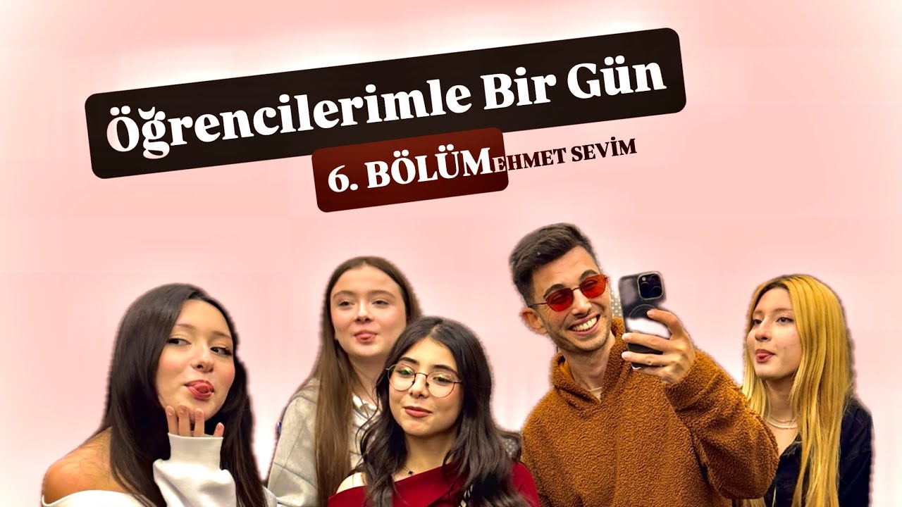 Öğrencilerimle Bir Gün 6. Bölüm Mehmet Sevim