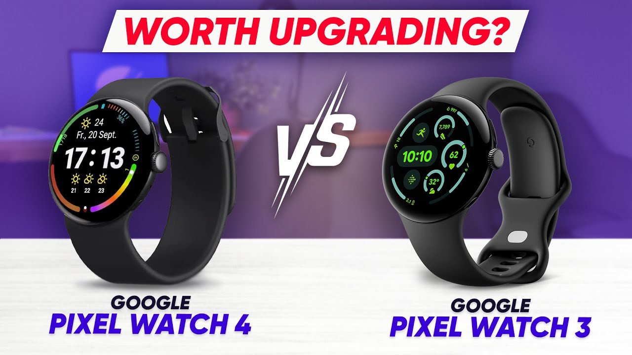 Google Pixel Watch 4 vs Pixel Watch 3 &ndash; Worth Upgrading in 2025?