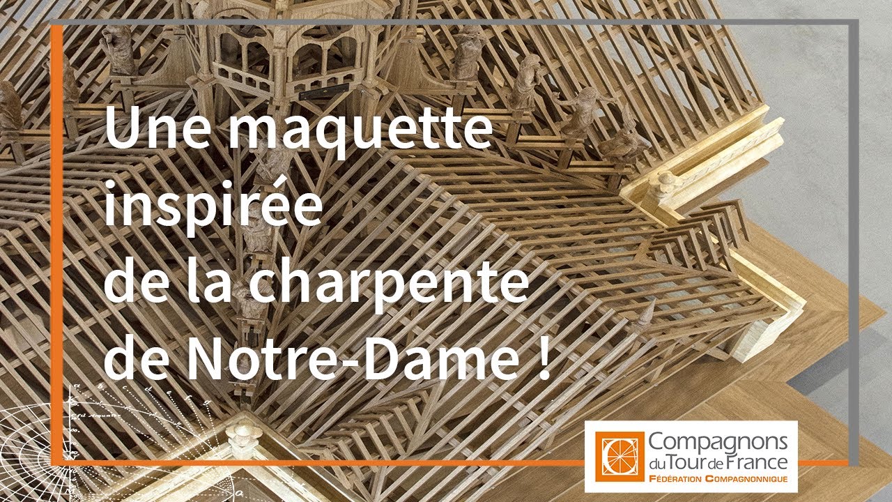 La fabrication d'un Chef d'œuvre : maquette inspirée de la Charpente de Notre-Dame de Paris !
