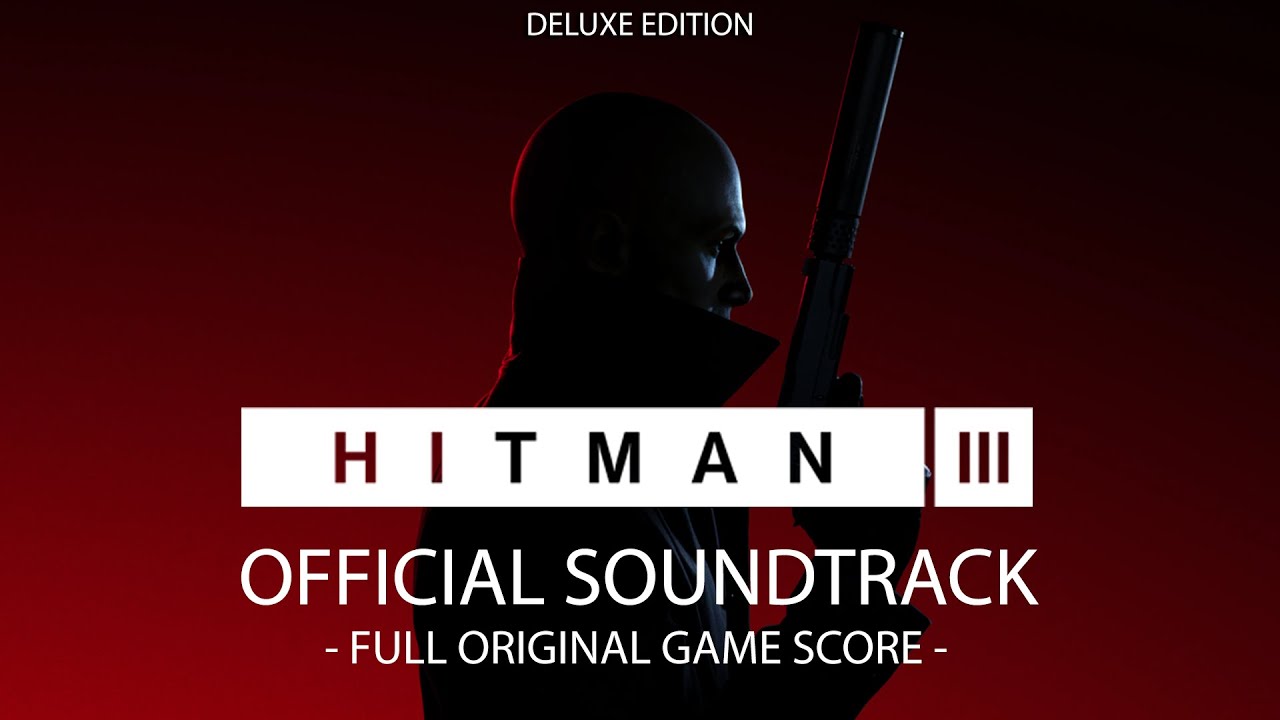 HITMAN 3 (OST) Full / Complete Official Soundtrack - Original Game Soundtrack [Deluxe Edition]