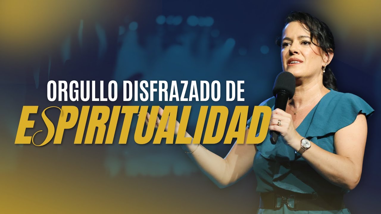 Orgullo Disfrazado de Espiritualidad - Pastora Ana Olondo