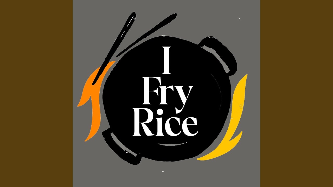 I Fry Rice