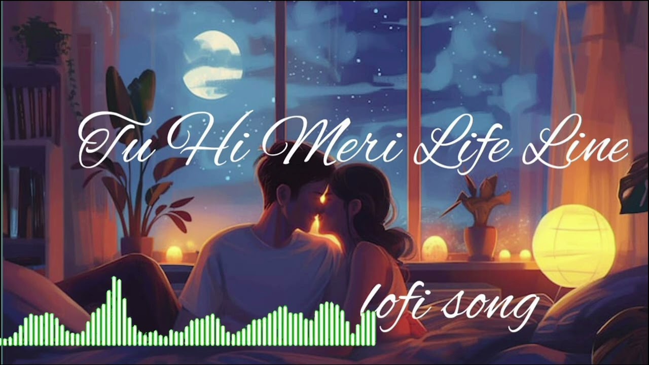 Tu Hi  Meri Life line romantic lofi song 💞