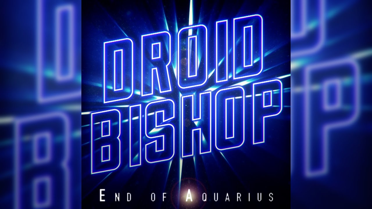 Droid Bishop - End of Aquarius | Full Album