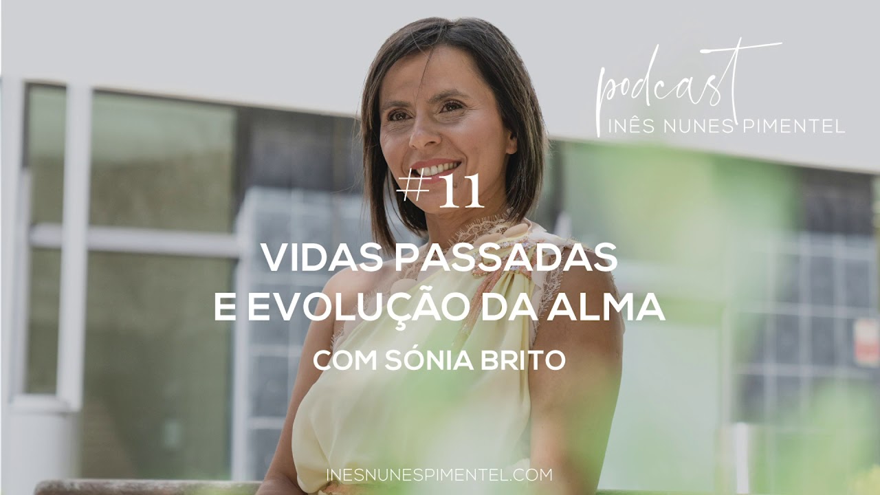 Podcast #11: Vidas passadas e evolução da alma com Sónia Brito