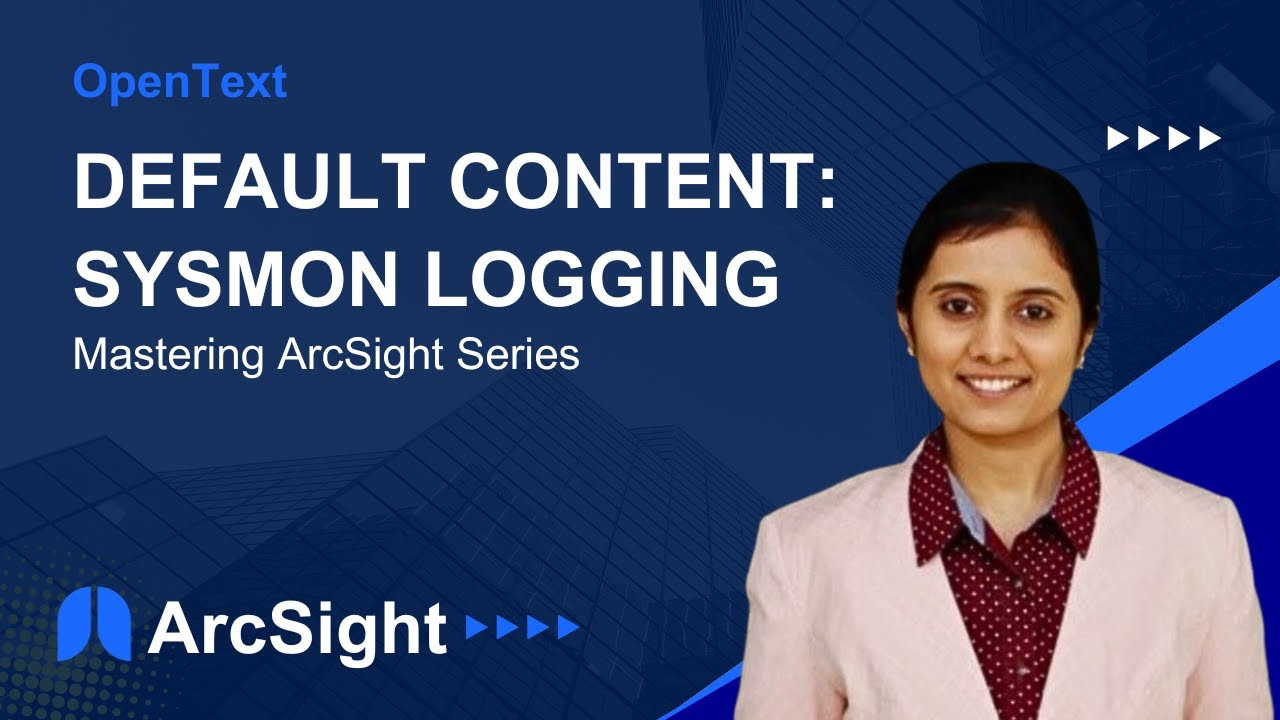 Default Content: Sysmon Logging | Mastering ArcSight Series