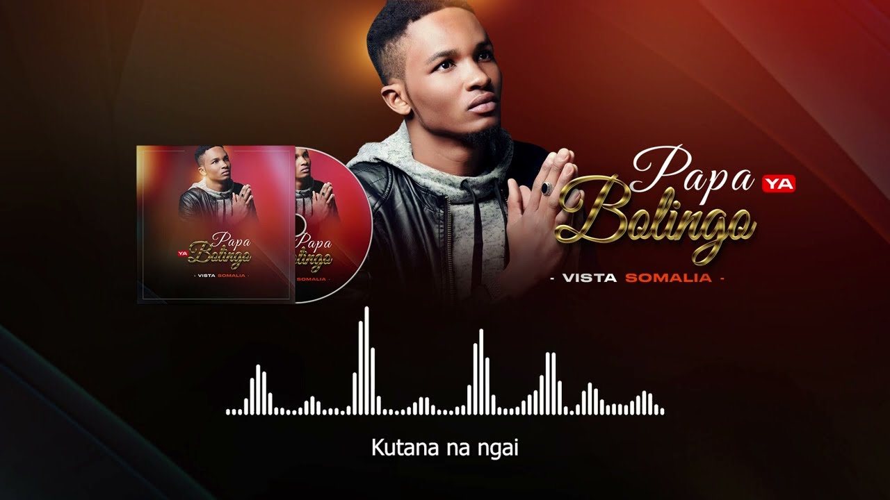 Vista Somalia – Papa Ya Bolingo (Clip Lyrics Officiel) 