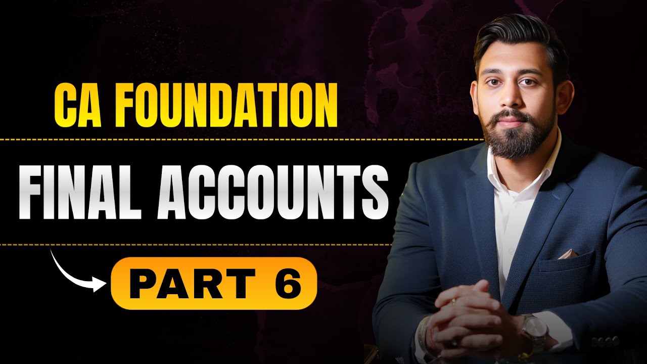 Итоговые отчёты | Глава 7 | Часть 6 | CA Foundation Accountancy | Янв/Май 26 | Урок 29