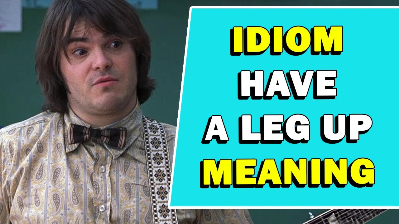 Idiom 'Have A Leg Up' Meaning