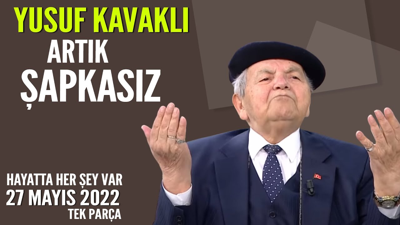Yusuf Kavaklı Hoca artık şapkasını çıkardı / Hayatta Her Şey Var 27 Mayıs 2022