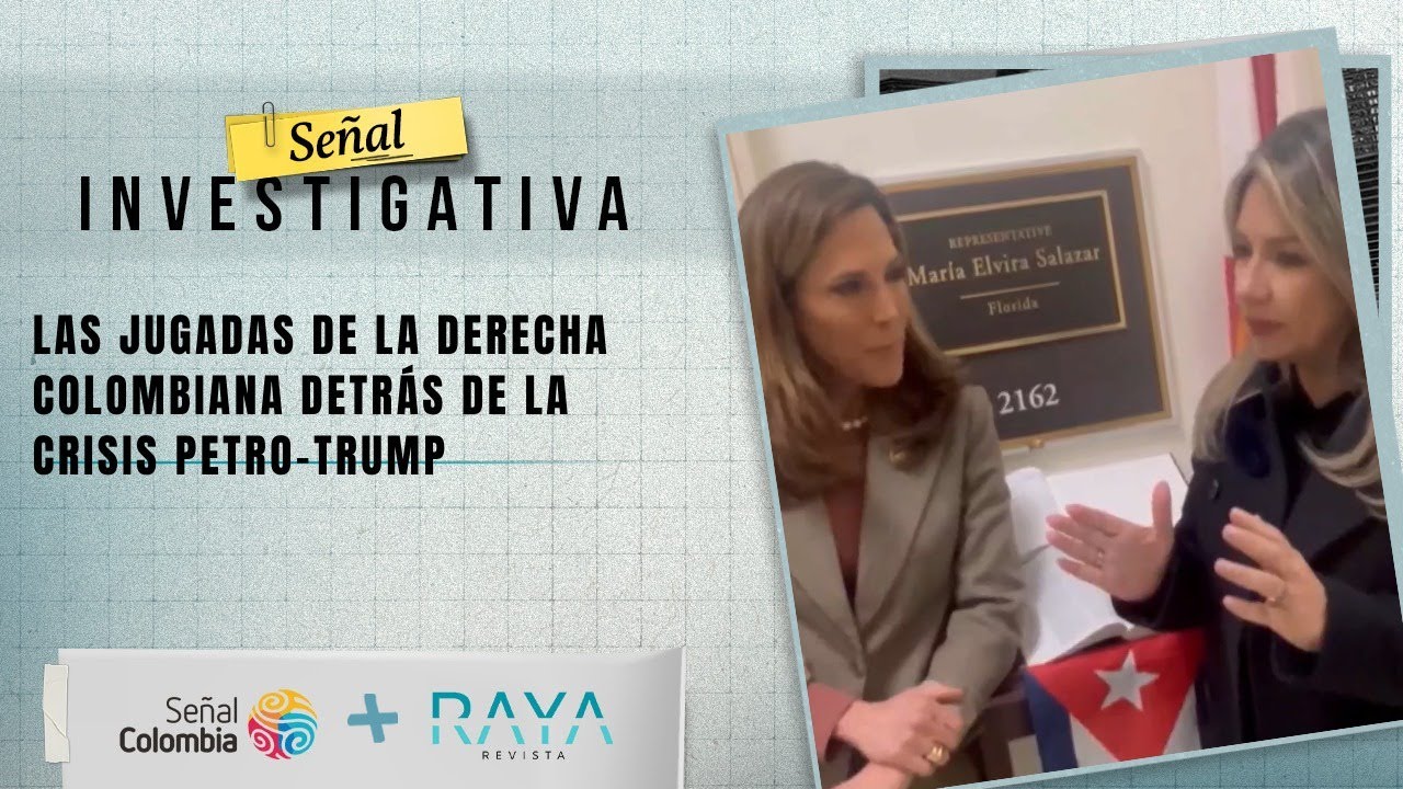 Señal Investigativa | Las jugadas de la Derecha detrás de la crisis Petro-Trump