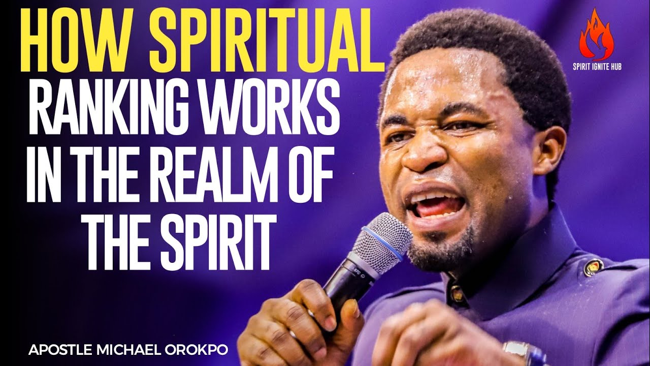 HOW SPIRITUAL RANKING WORKS IN THE REALM OF THE SPIRIT || APOSTLE MICHAEL OROKPO 