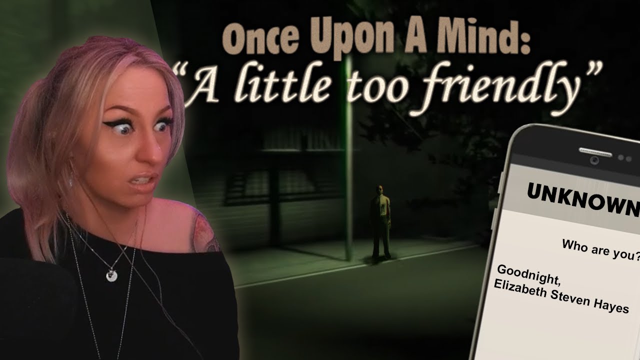 I HAVE A STALKER | Once Upon A Mind: A Little Too Friendly | Psychological Horror Game