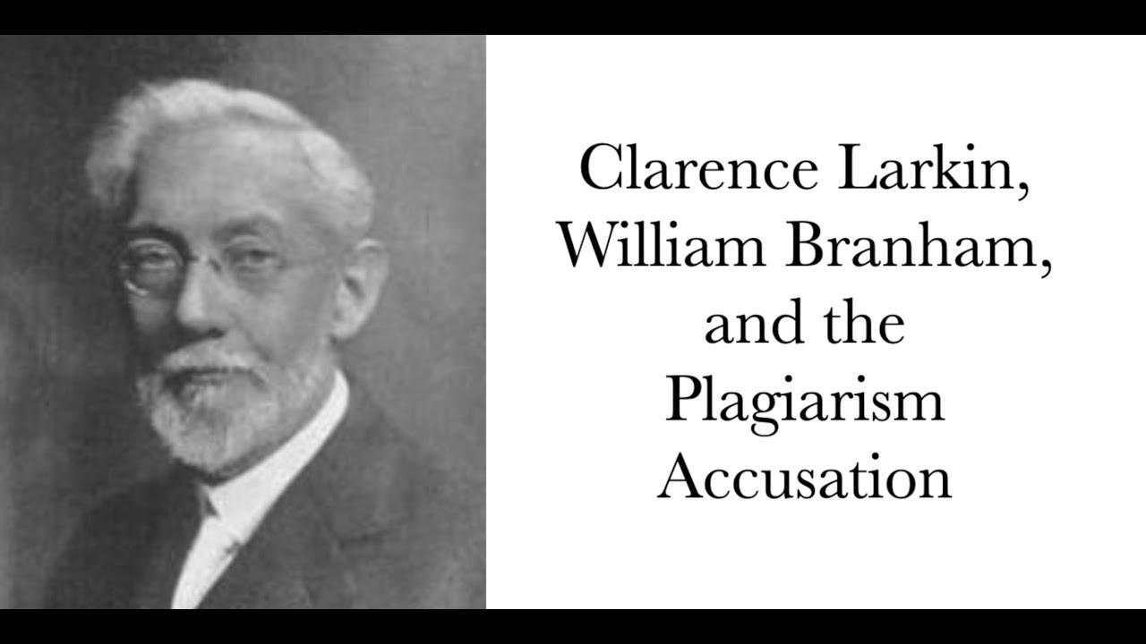 Clarence Larkin, William Branham, & the Plagiarism Accusation: Defending Jesus' Messenger (#85)