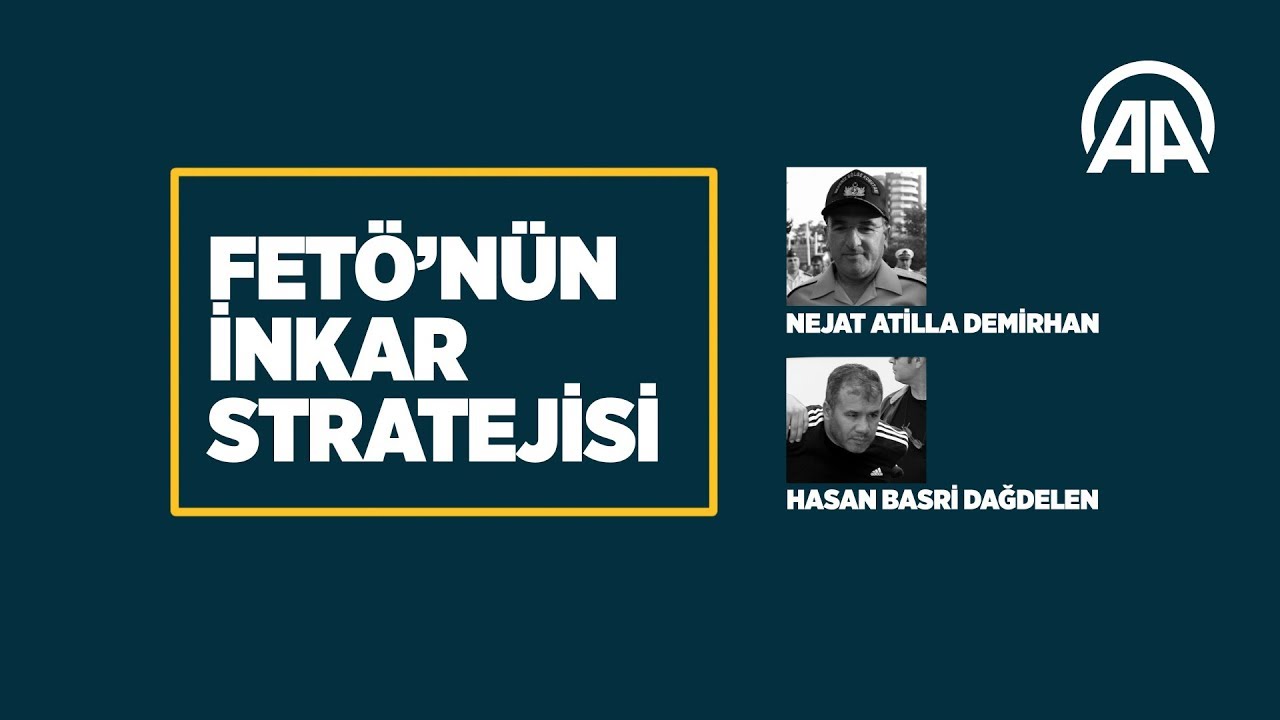 FETÖ'nün inkar stratejisi: Nejat Atilla Demirhan/Hasan Basri Dağdelen