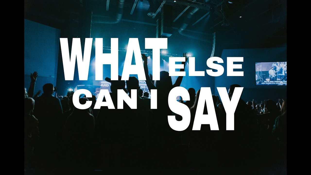 What Else Can I Say? | Mercy Hill Worship (feat Madisen Renee)