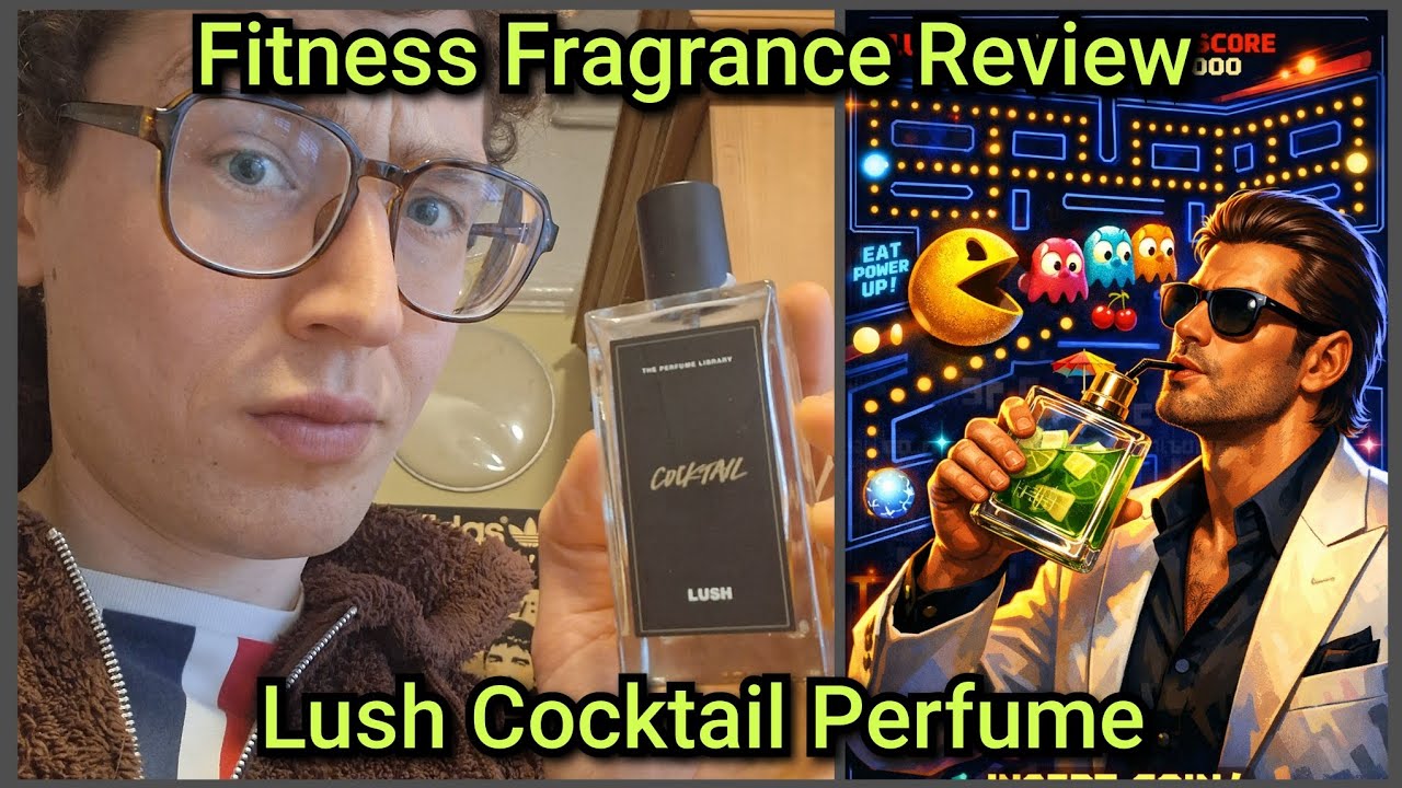 Fitness Fragrance Review: Lush Cocktail Perfume | Legendary Lush Or Retro Rip Off?