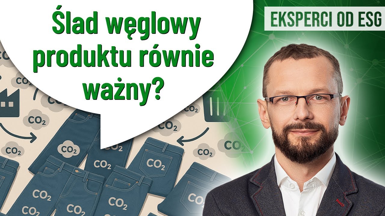 Ślad WĘGLOWY produktu &ndash; czym jest i co zmienia? | Praktycznie o ESG