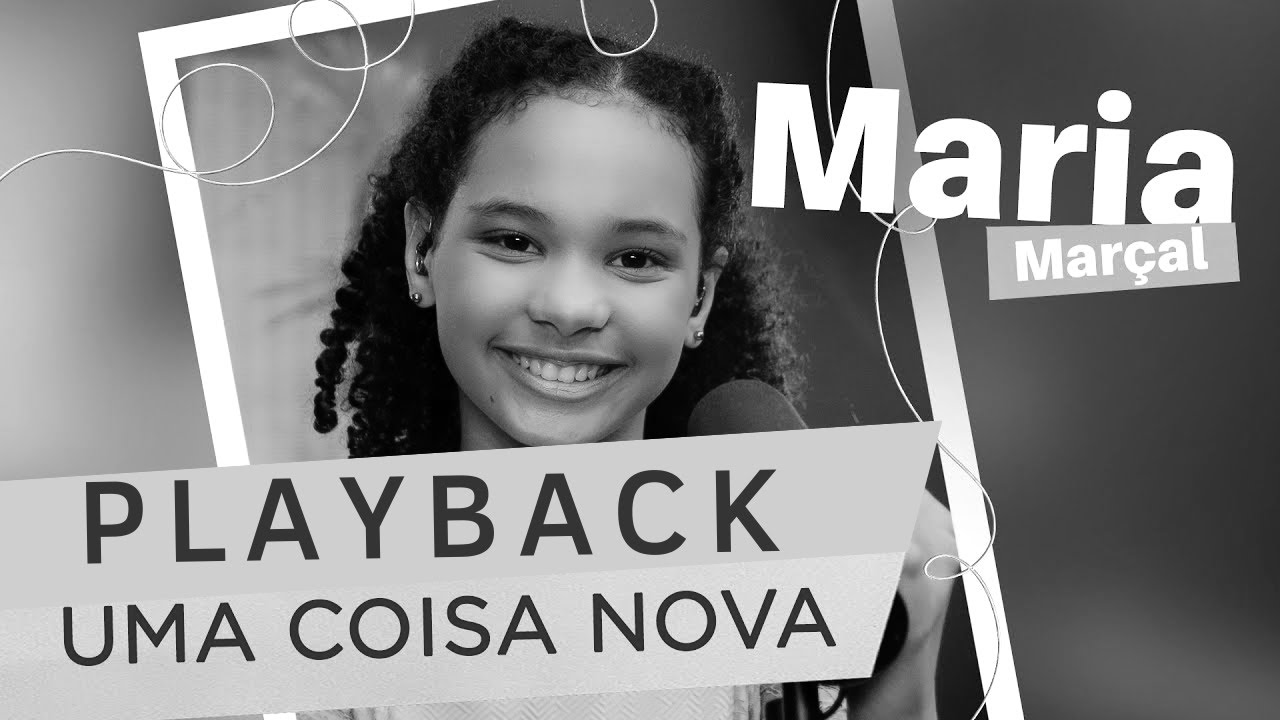 Uma Coisa Nova - Maria Marçal | PLAYBACK