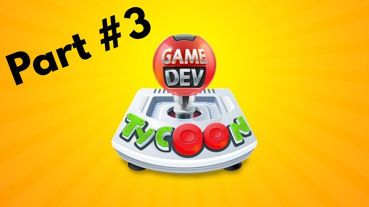 Game Dev Tycoon Part 3 - A Full Career