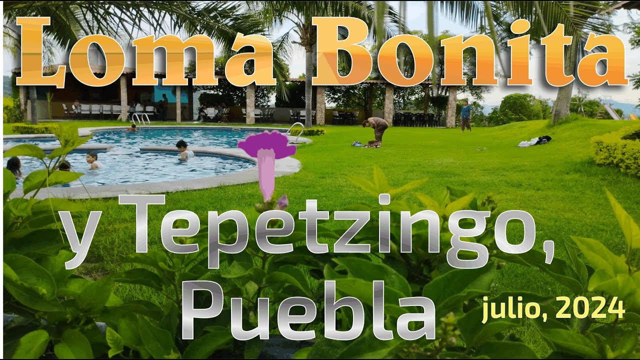 Loma Bonita Restaurant y Tepetzingo, Puebla