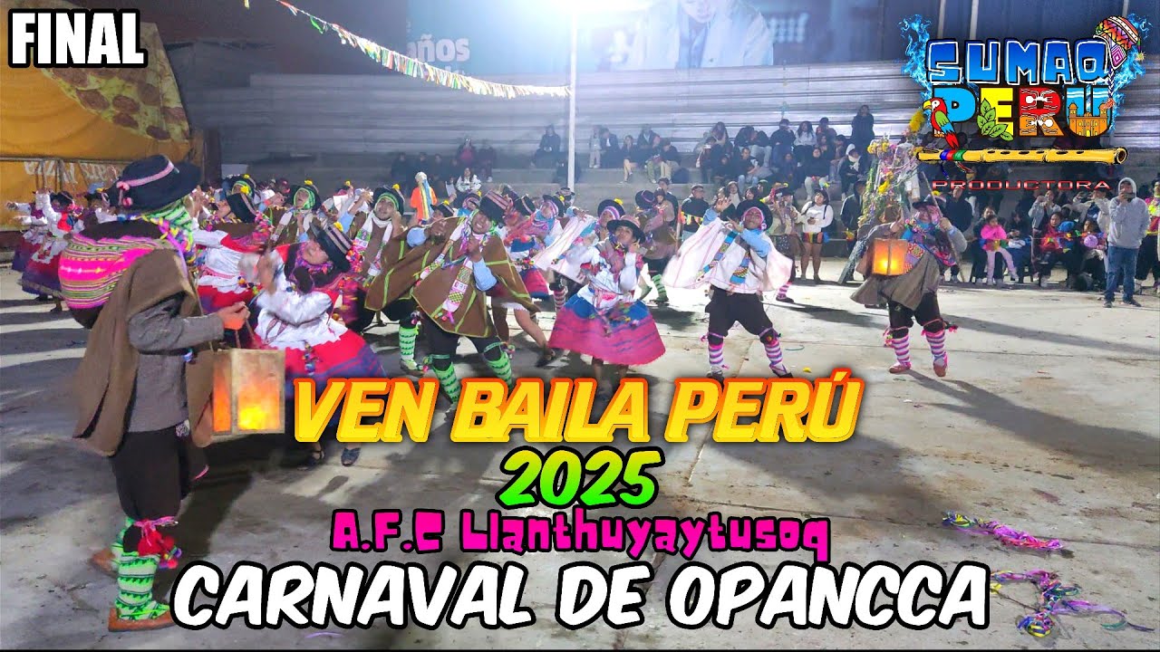 Carnaval de Opancca - Ayacucho | A.F.C Llanthuyaytusoq || [FINAL] 'VEN BAILA PERÚ 2025'